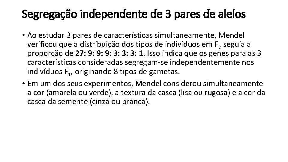 Segregação independente de 3 pares de alelos • Ao estudar 3 pares de características