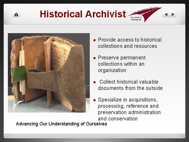 Historical Archivist l Provide access to historical collections and resources l Preserve permanent collections