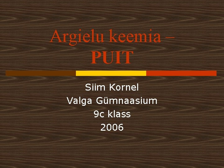 Argielu keemia – PUIT Siim Kornel Valga Gümnaasium 9 c klass 2006 