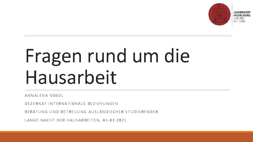 Fragen rund um die Hausarbeit ANNALENA VOGEL DEZERNAT INTERNATIONALE BEZIEHUNGEN BERATUNG UND BETREUUNG AUSLÄNDISCHER