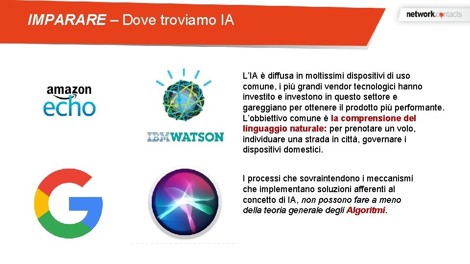 IMPARARE – Dove troviamo IA L’IA è diffusa in moltissimi dispositivi di uso comune,