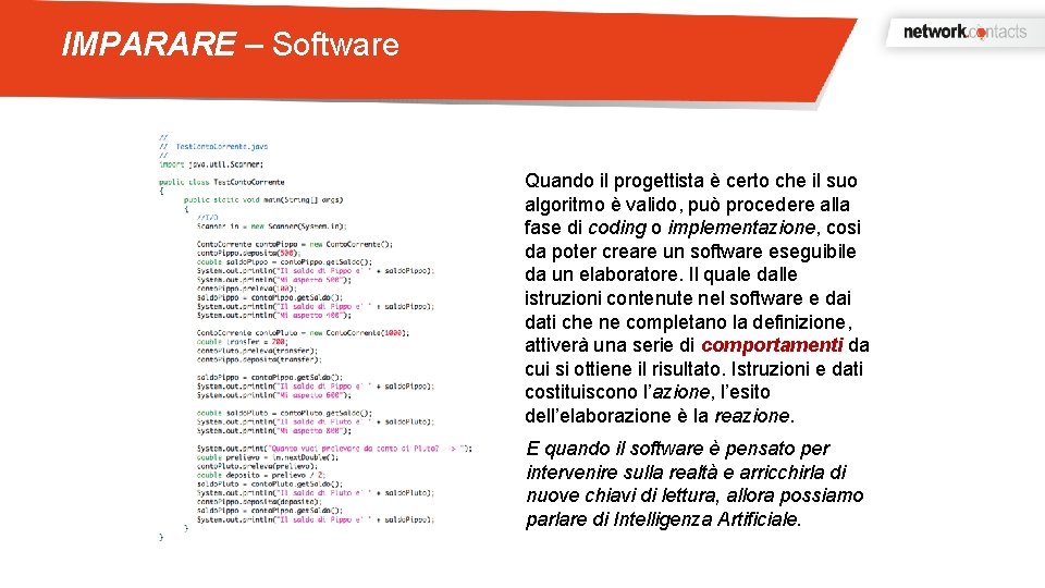 IMPARARE – Software Quando il progettista è certo che il suo algoritmo è valido,