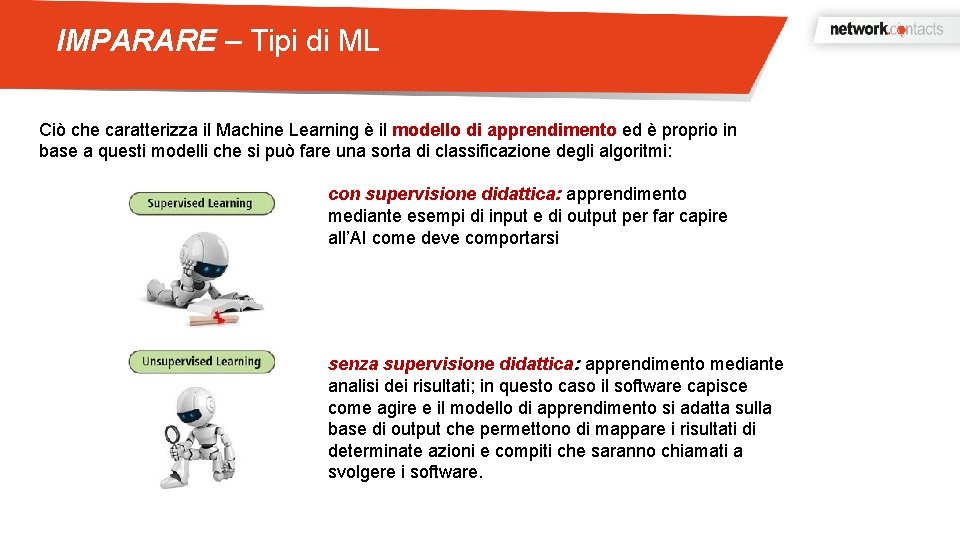 IMPARARE – Tipi di ML Ciò che caratterizza il Machine Learning è il modello