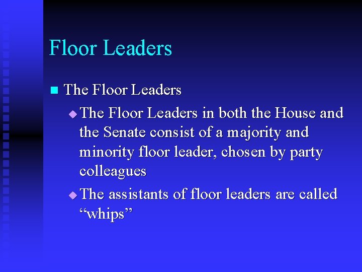 Floor Leaders n The Floor Leaders u The Floor Leaders in both the House