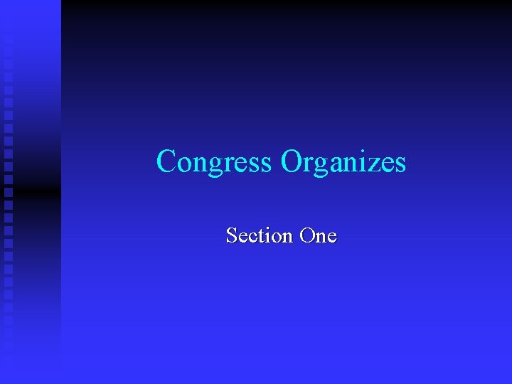 Congress Organizes Section One 