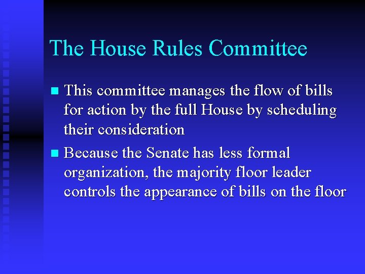 The House Rules Committee This committee manages the flow of bills for action by
