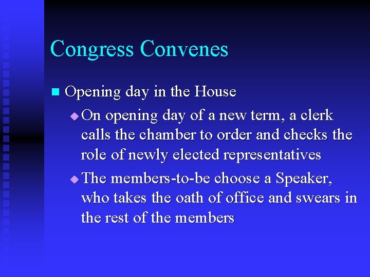 Congress Convenes n Opening day in the House u On opening day of a