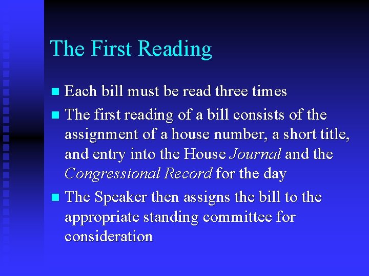 The First Reading Each bill must be read three times n The first reading