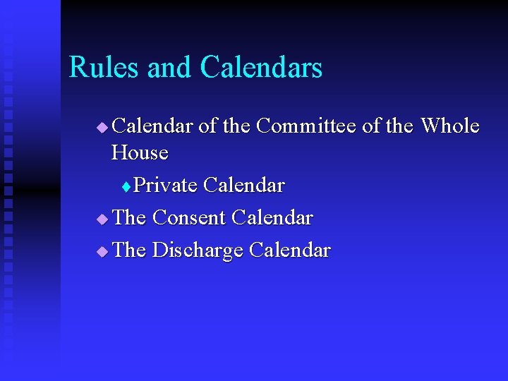 Rules and Calendars Calendar of the Committee of the Whole House t Private Calendar