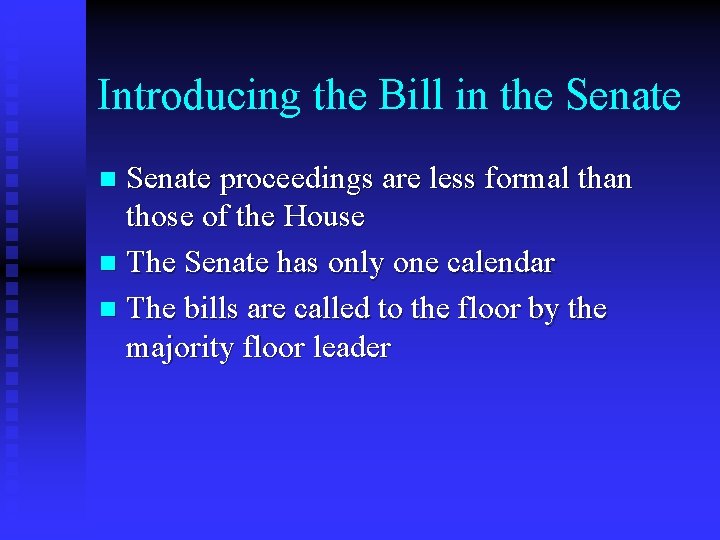 Introducing the Bill in the Senate proceedings are less formal than those of the