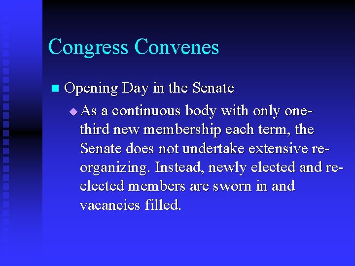 Congress Convenes n Opening Day in the Senate u As a continuous body with