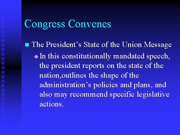 Congress Convenes n The President’s State of the Union Message u In this constitutionally