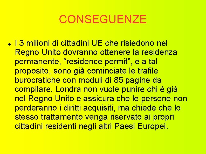 CONSEGUENZE I 3 milioni di cittadini UE che risiedono nel Regno Unito dovranno ottenere