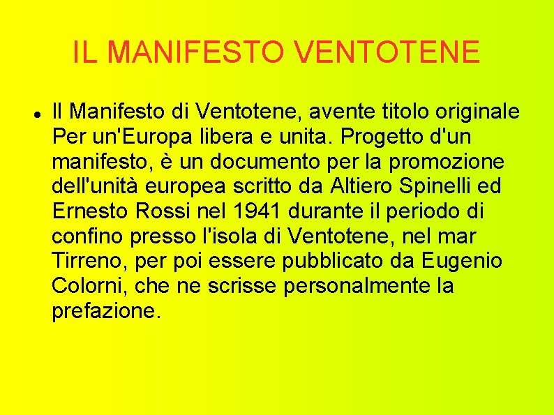 IL MANIFESTO VENTOTENE Il Manifesto di Ventotene, avente titolo originale Per un'Europa libera e