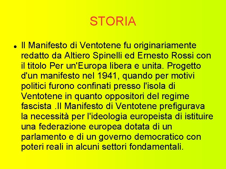 STORIA Il Manifesto di Ventotene fu originariamente redatto da Altiero Spinelli ed Ernesto Rossi