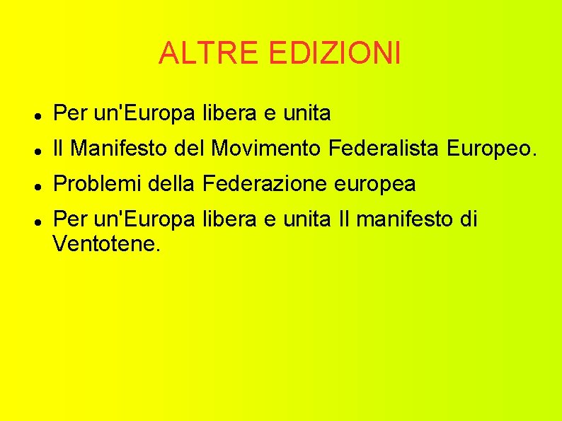 ALTRE EDIZIONI Per un'Europa libera e unita Il Manifesto del Movimento Federalista Europeo. Problemi