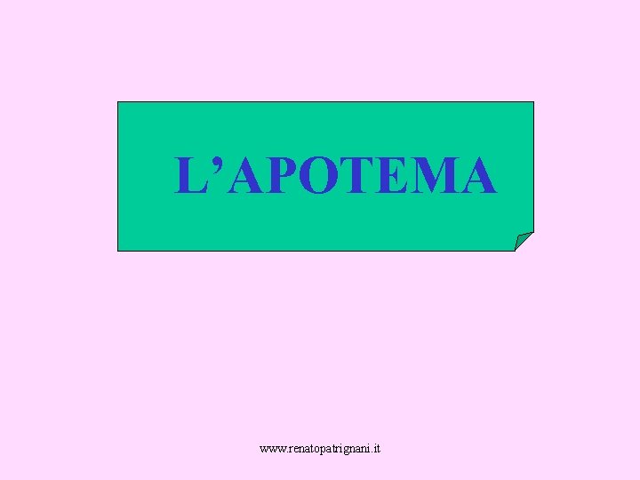 L’APOTEMA www. renatopatrignani. it 