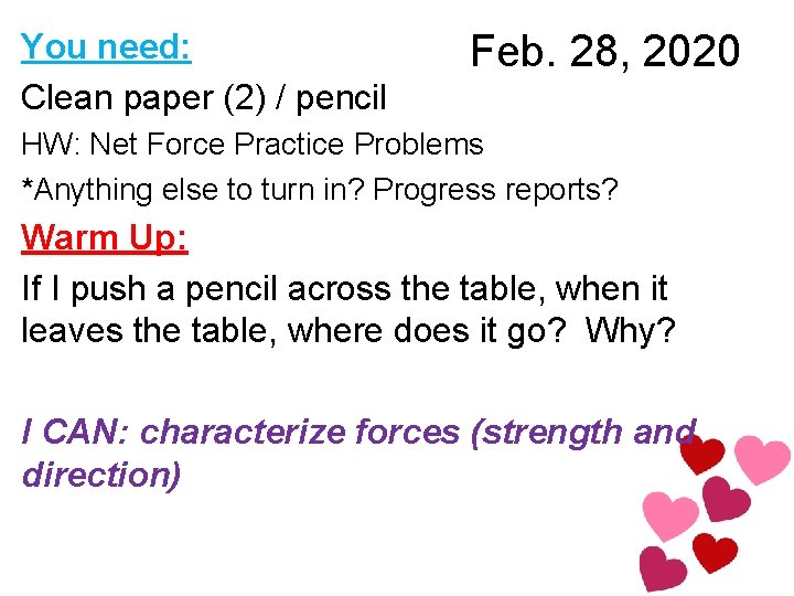You need: Clean paper (2) / pencil Feb. 28, 2020 HW: Net Force Practice