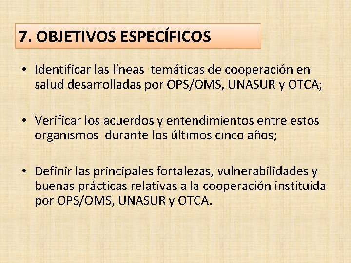 7. OBJETIVOS ESPECÍFICOS • Identificar las líneas temáticas de cooperación en salud desarrolladas por