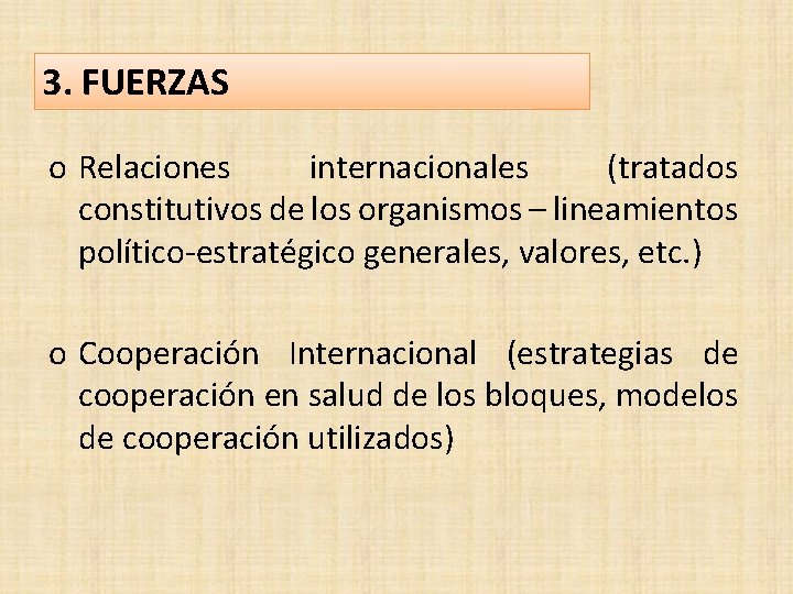 3. FUERZAS o Relaciones internacionales (tratados constitutivos de los organismos – lineamientos político-estratégico generales,