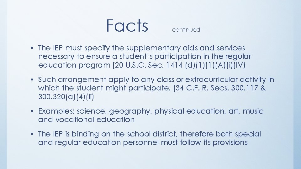 Facts continued • The IEP must specify the supplementary aids and services necessary to