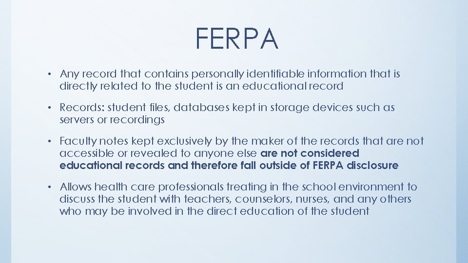 FERPA • Any record that contains personally identifiable information that is directly related to