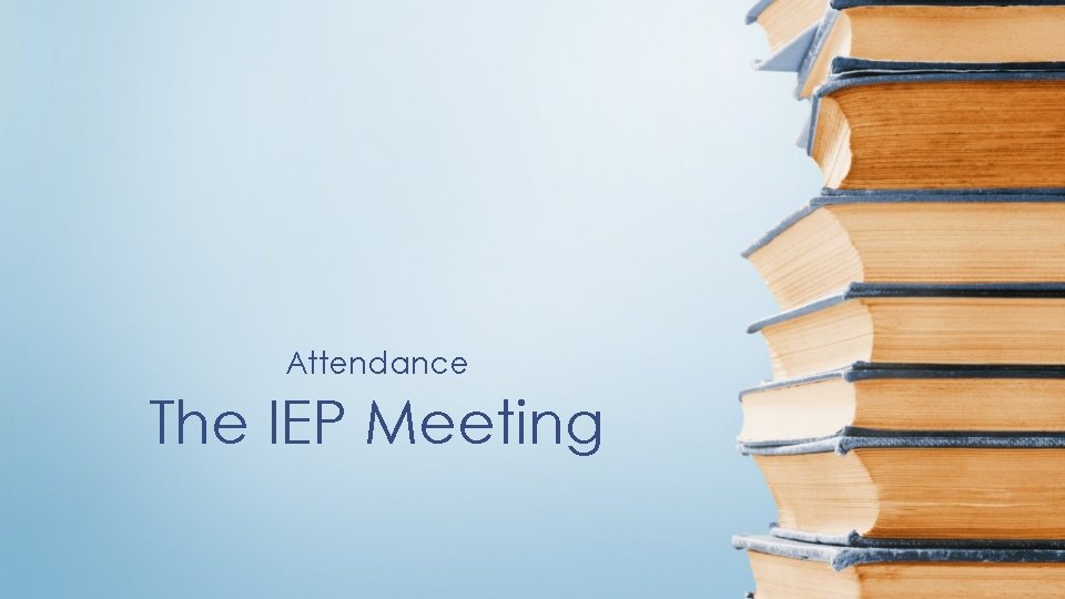 Attendance The IEP Meeting 