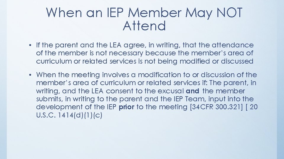 When an IEP Member May NOT Attend • If the parent and the LEA