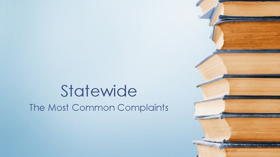 Statewide The Most Common Complaints 