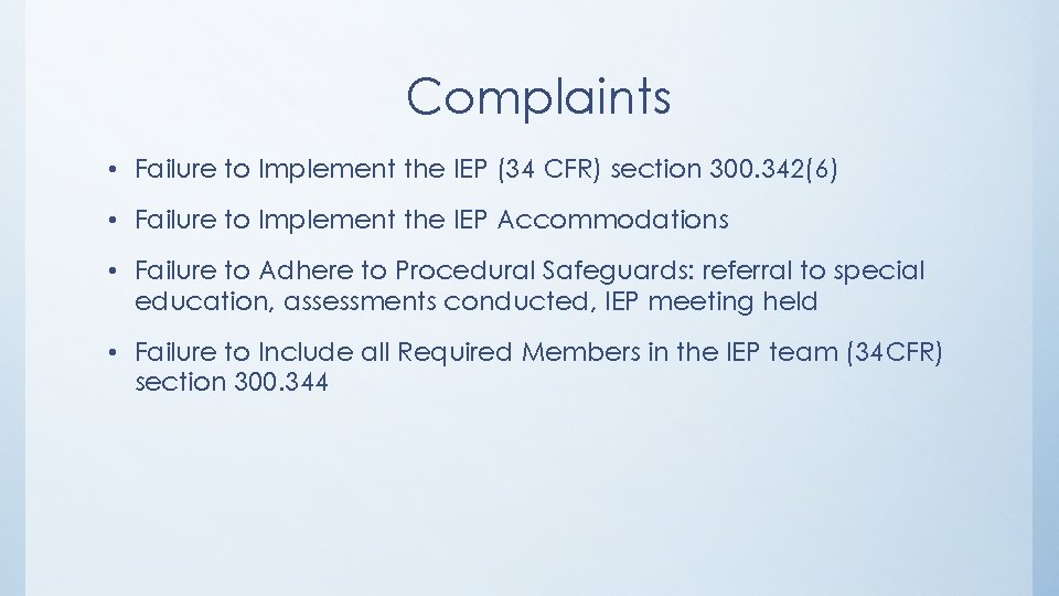 Complaints • Failure to Implement the IEP (34 CFR) section 300. 342(6) • Failure