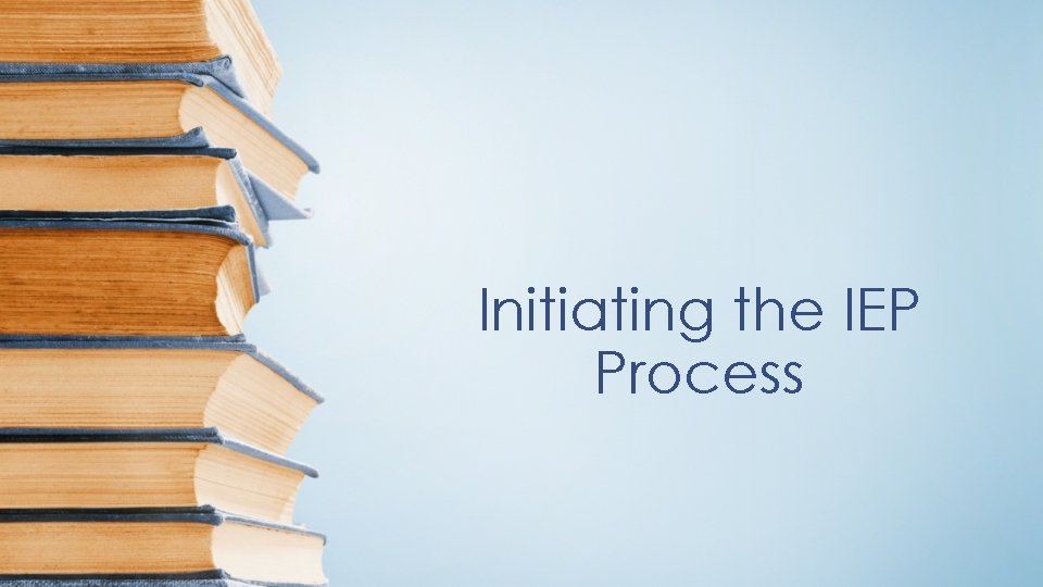 Initiating the IEP Process 