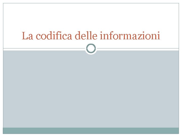 La codifica delle informazioni 