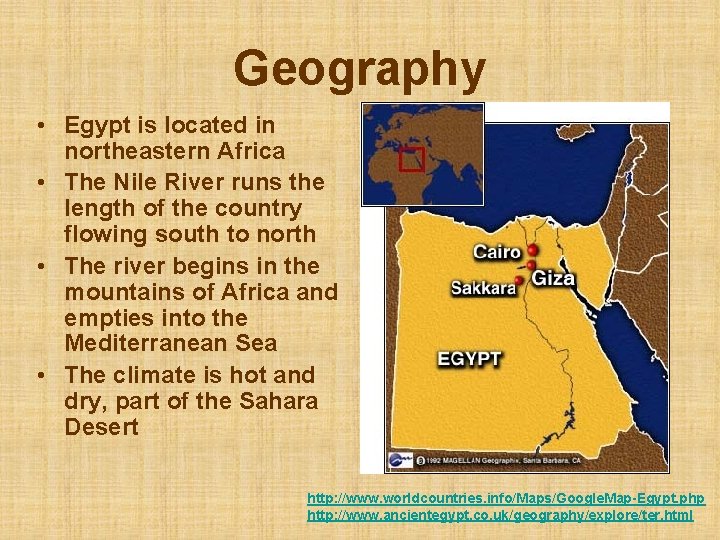 Geography • Egypt is located in northeastern Africa • The Nile River runs the