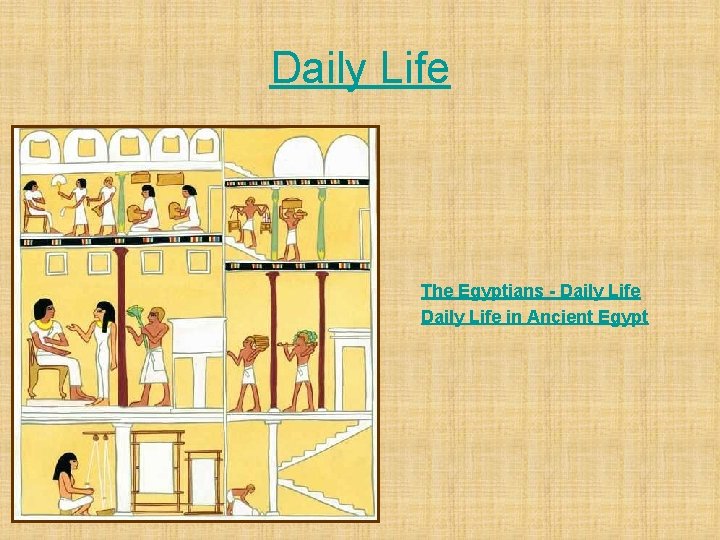 Daily Life The Egyptians - Daily Life in Ancient Egypt 