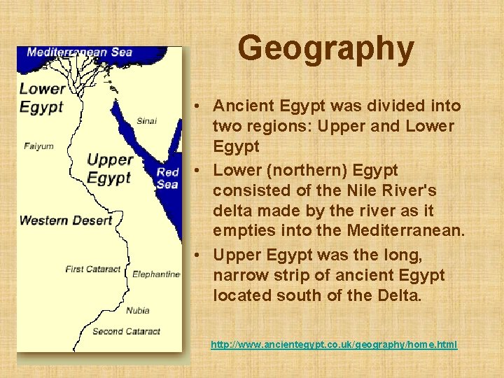 Geography • Ancient Egypt was divided into two regions: Upper and Lower Egypt •