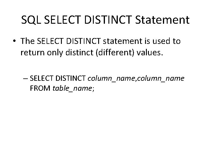 SQL SELECT DISTINCT Statement • The SELECT DISTINCT statement is used to return only