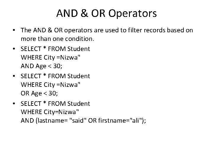 AND & OR Operators • The AND & OR operators are used to filter