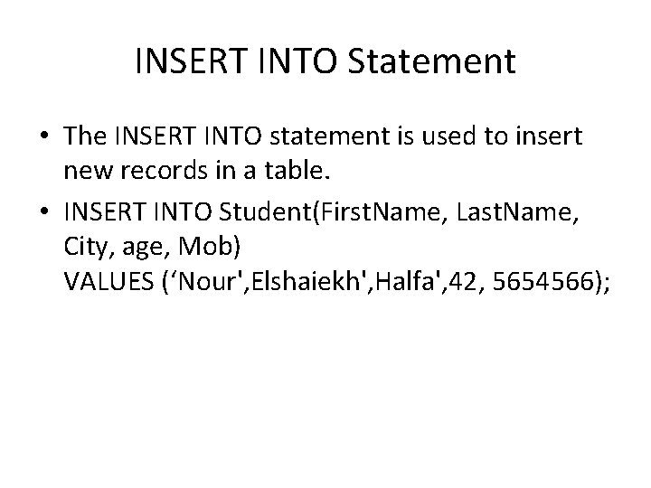 INSERT INTO Statement • The INSERT INTO statement is used to insert new records