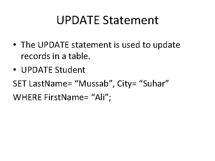 UPDATE Statement • The UPDATE statement is used to update records in a table.