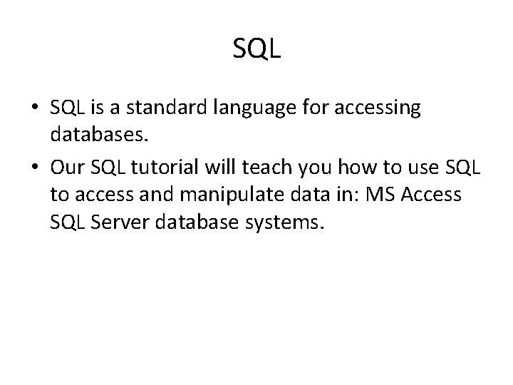 SQL • SQL is a standard language for accessing databases. • Our SQL tutorial