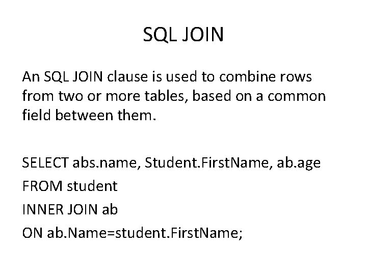 SQL JOIN An SQL JOIN clause is used to combine rows from two or