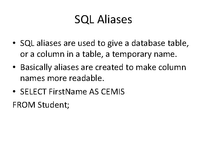 SQL Aliases • SQL aliases are used to give a database table, or a