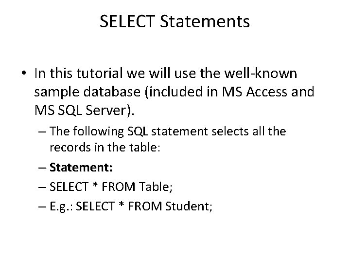 SELECT Statements • In this tutorial we will use the well-known sample database (included