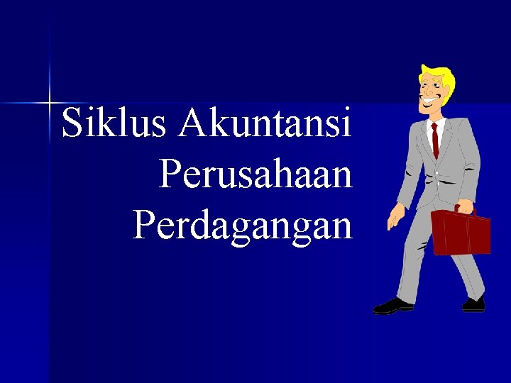 Siklus Akuntansi Perusahaan Perdagangan 