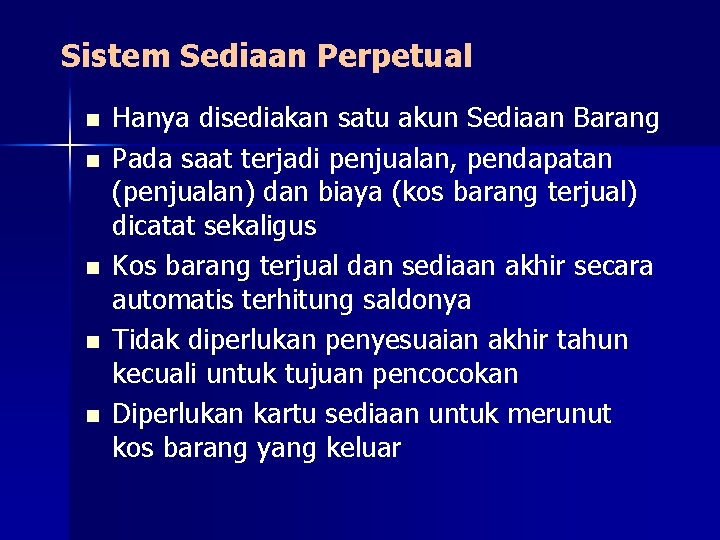Sistem Sediaan Perpetual n n n Hanya disediakan satu akun Sediaan Barang Pada saat Sistem Sediaan Perpetual n n n Hanya disediakan satu akun Sediaan Barang Pada saat