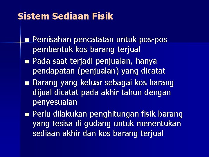 Sistem Sediaan Fisik n n Pemisahan pencatatan untuk pos-pos pembentuk kos barang terjual Pada