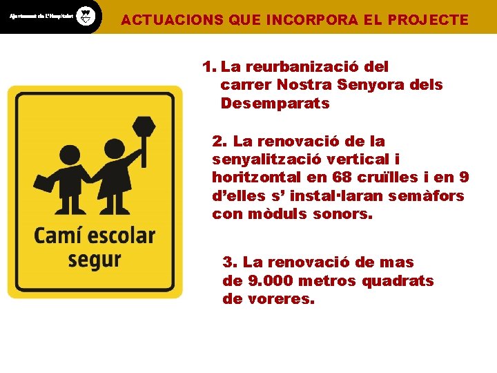 ACTUACIONS QUE INCORPORA EL PROJECTE 1. La reurbanizació del carrer Nostra Senyora dels Desemparats