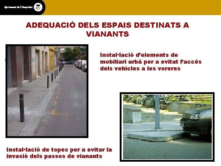 ADEQUACIÓ DELS ESPAIS DESTINATS A VIANANTS Instal·lació d’elements de mobiliari urbà per a evitat