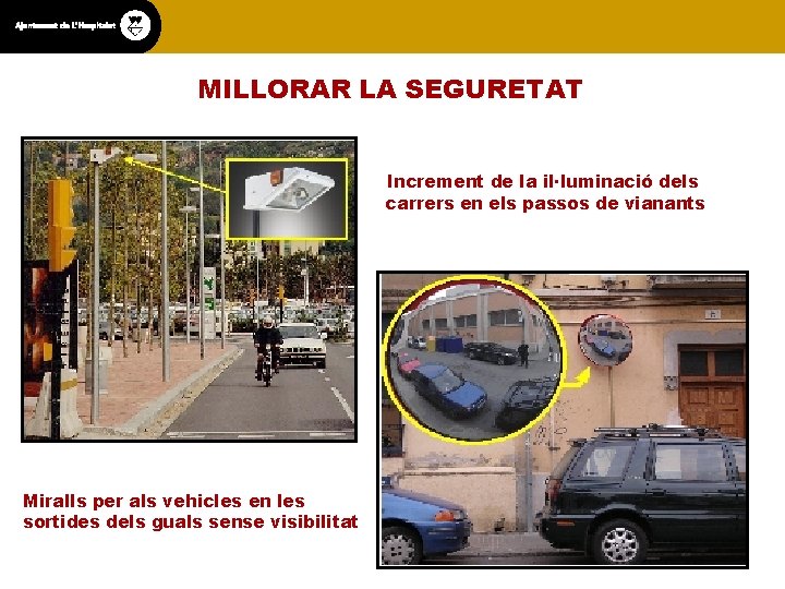 MILLORAR LA SEGURETAT Increment de la il·luminació dels carrers en els passos de vianants