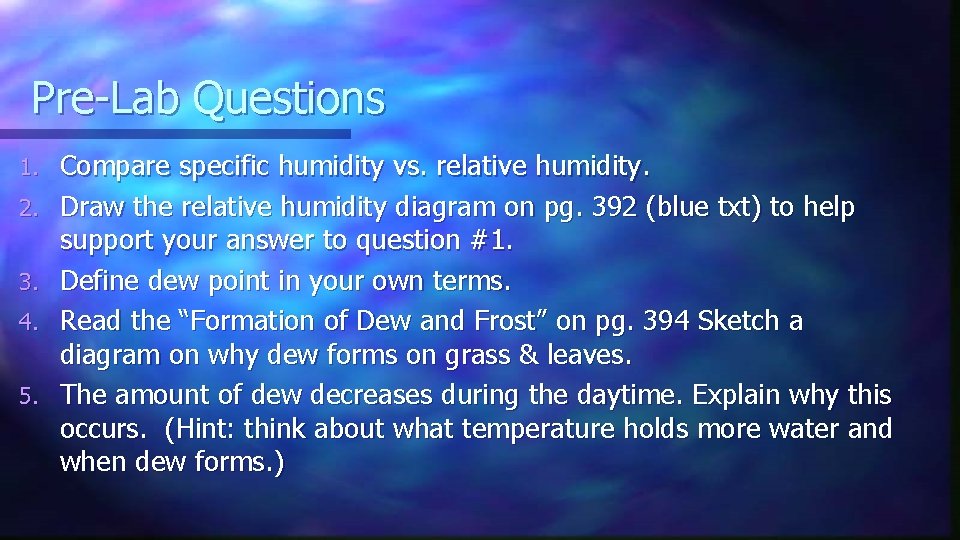 Pre-Lab Questions 1. 2. 3. 4. 5. Compare specific humidity vs. relative humidity. Draw